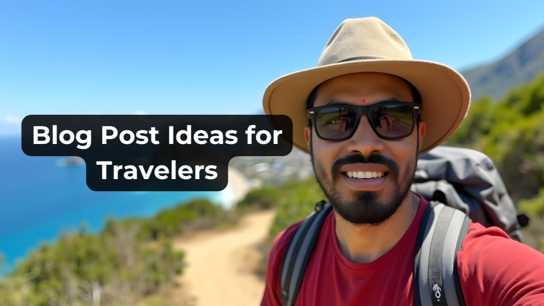 Travel Blogs: A Complete Guide to Creating Meaningful